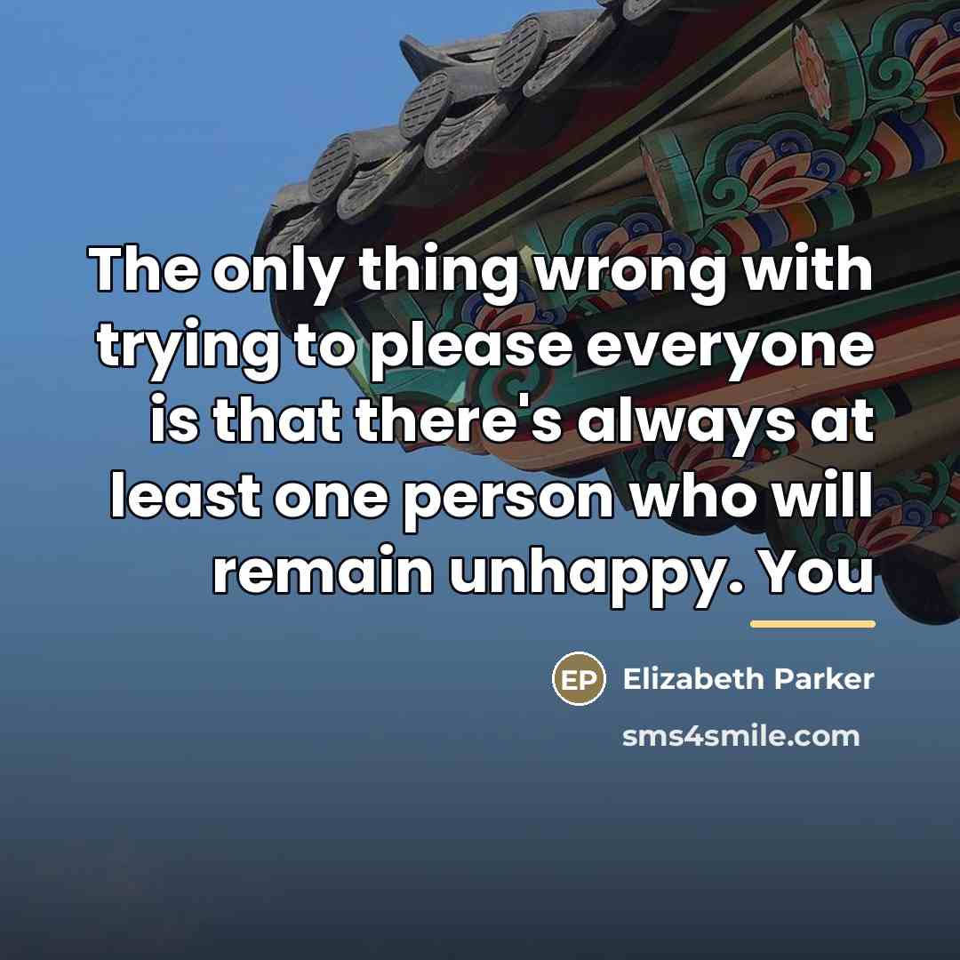 “The only thing wrong with trying to please everyone is…” quote by Elizabeth Parker