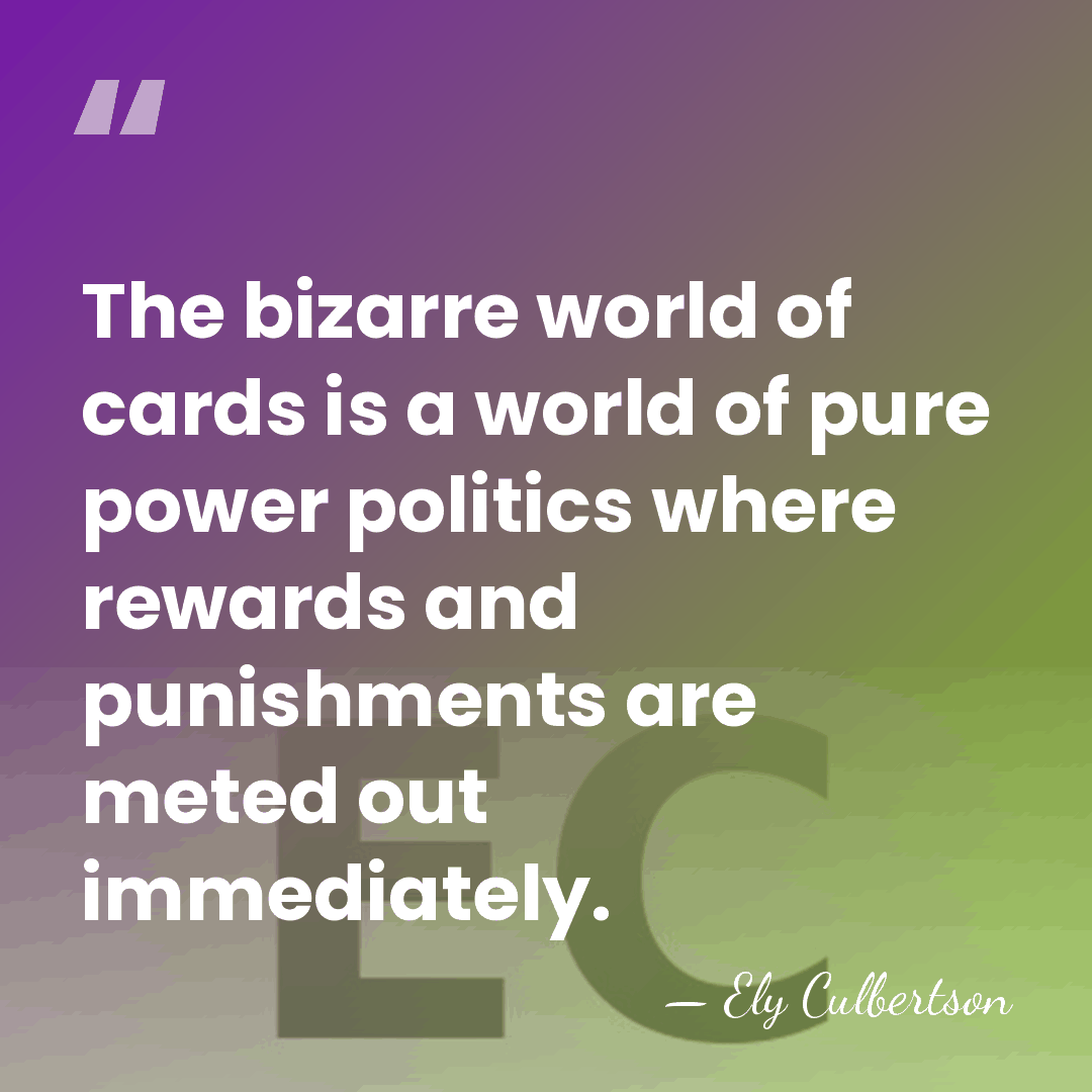 The bizarre world of cards is a world of pure power politics&hellip; - Ely Culbertson