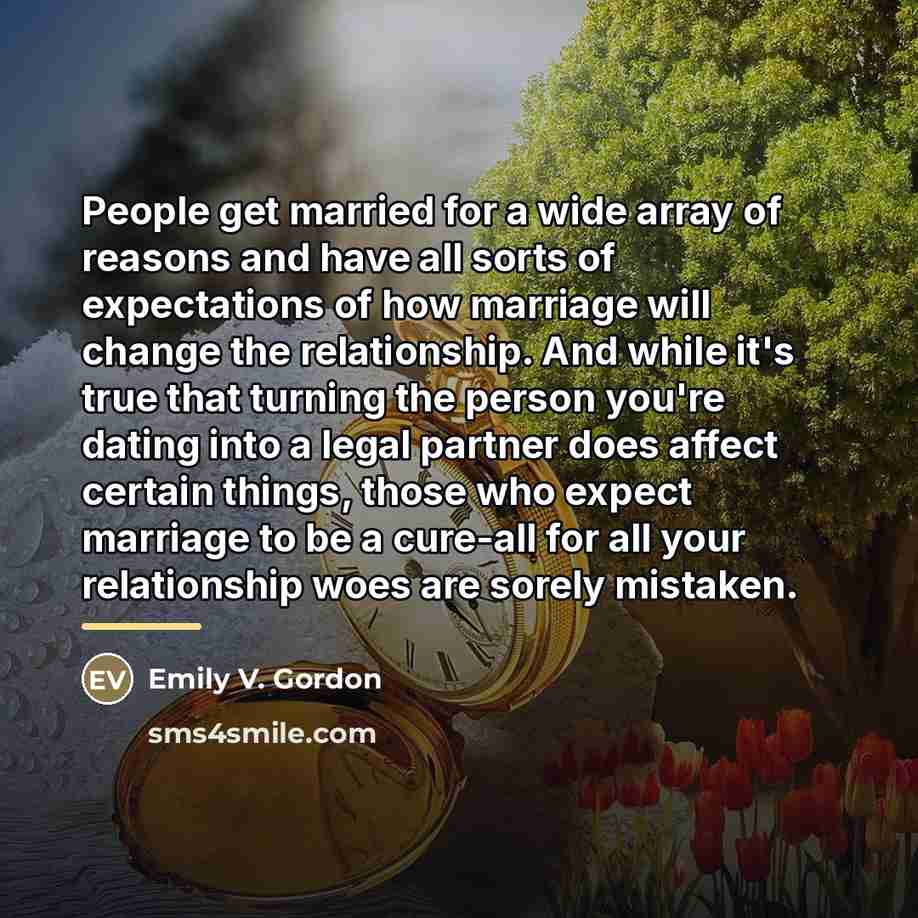 “People get married for a wide array of reasons and…” quote by Emily V. Gordon