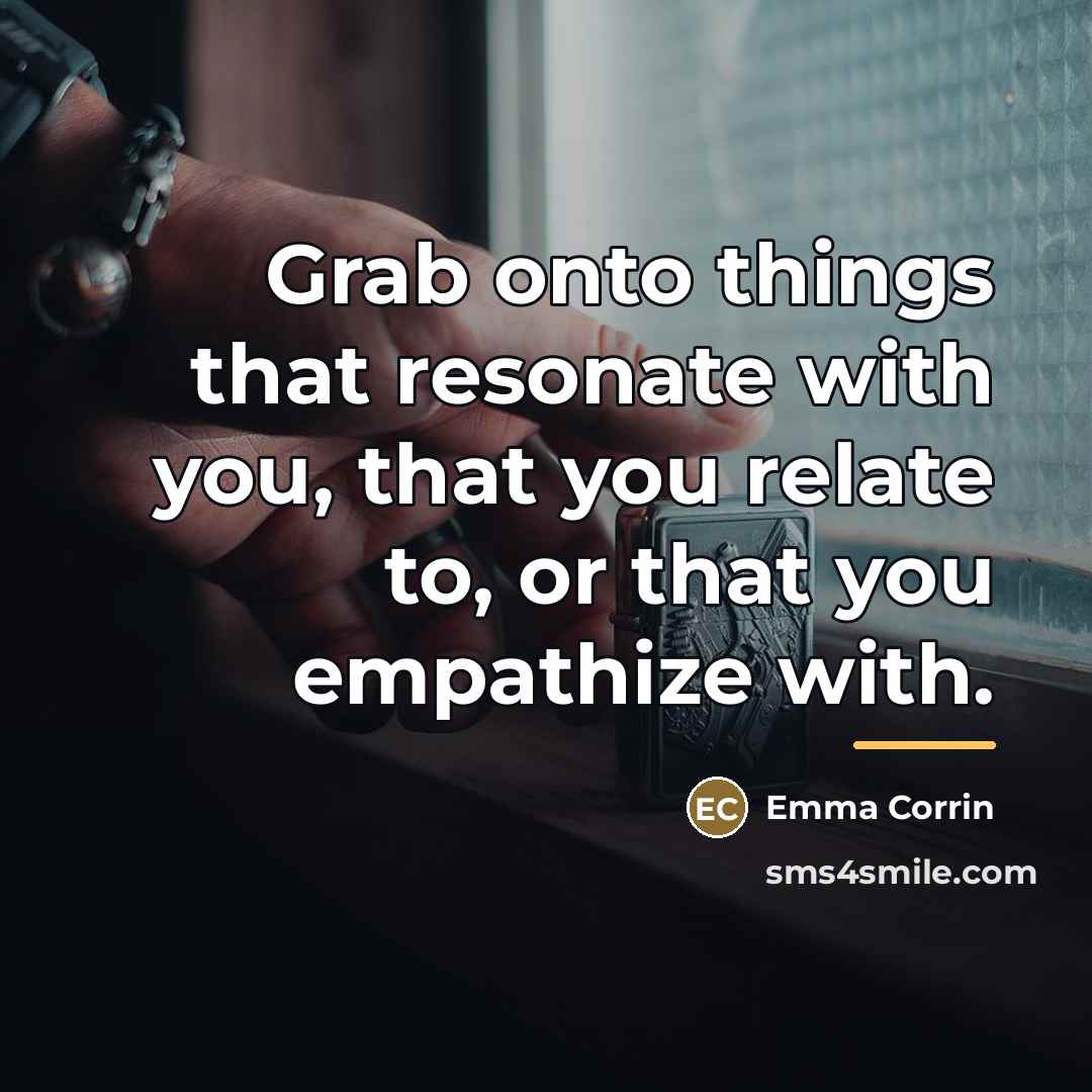 “Grab onto things that resonate with you, that you relate…” quote by Emma Corrin