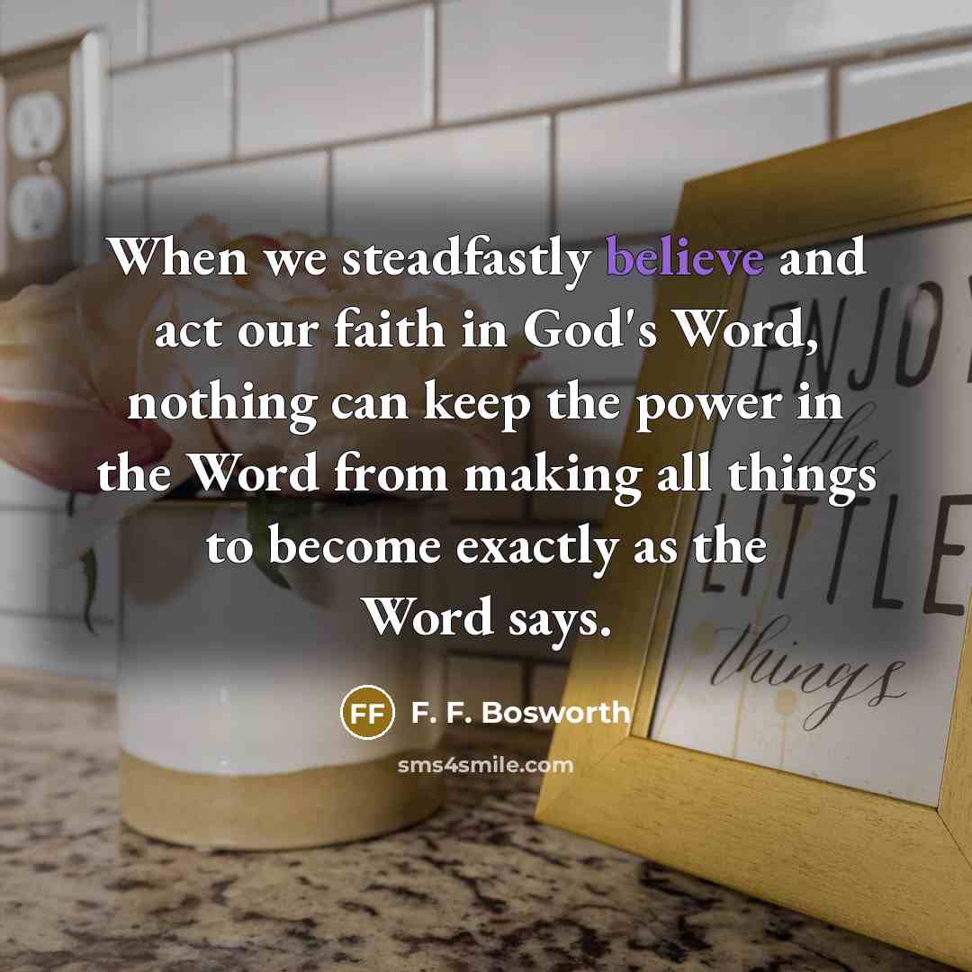 “When we steadfastly believe and act our faith in God's…” quote by F. F. Bosworth