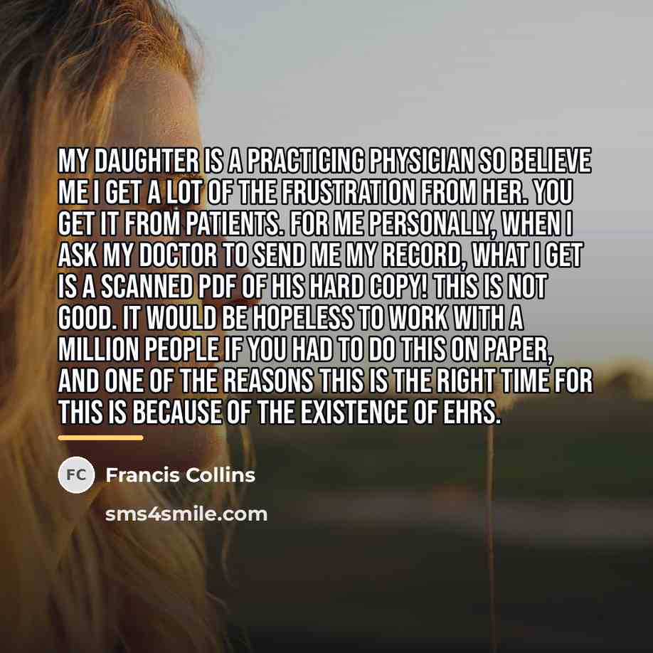 “My daughter is a practicing physician so believe me I…” quote by Francis Collins