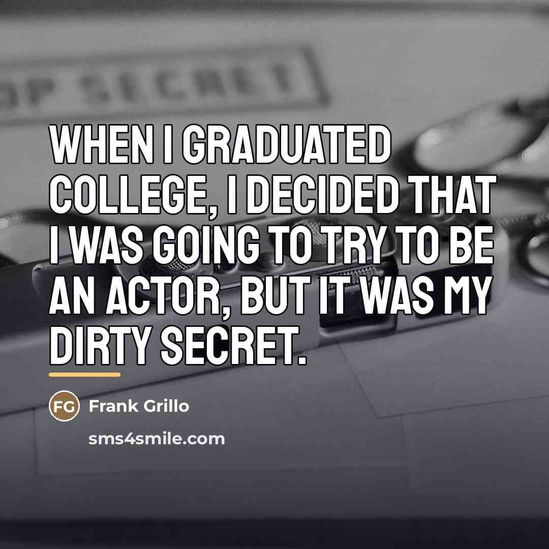 “When I graduated college, I decided that I was going…” quote by Frank Grillo