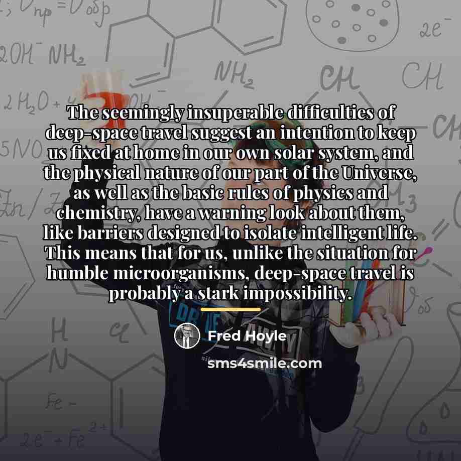 “The seemingly insuperable difficulties of deep-space travel suggest an intention…” quote by Fred Hoyle