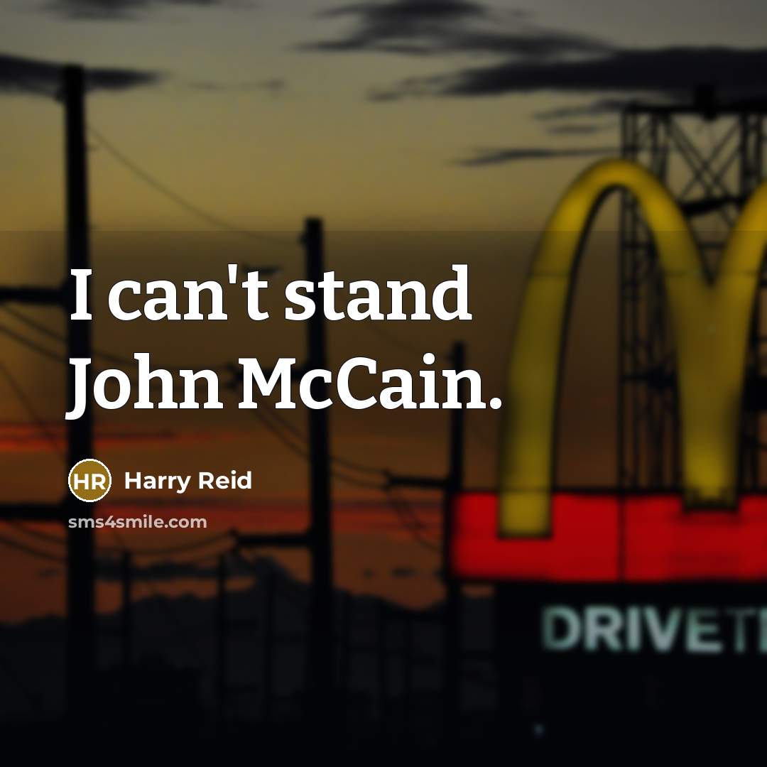 “I can't stand John McCain.…” quote by Harry Reid