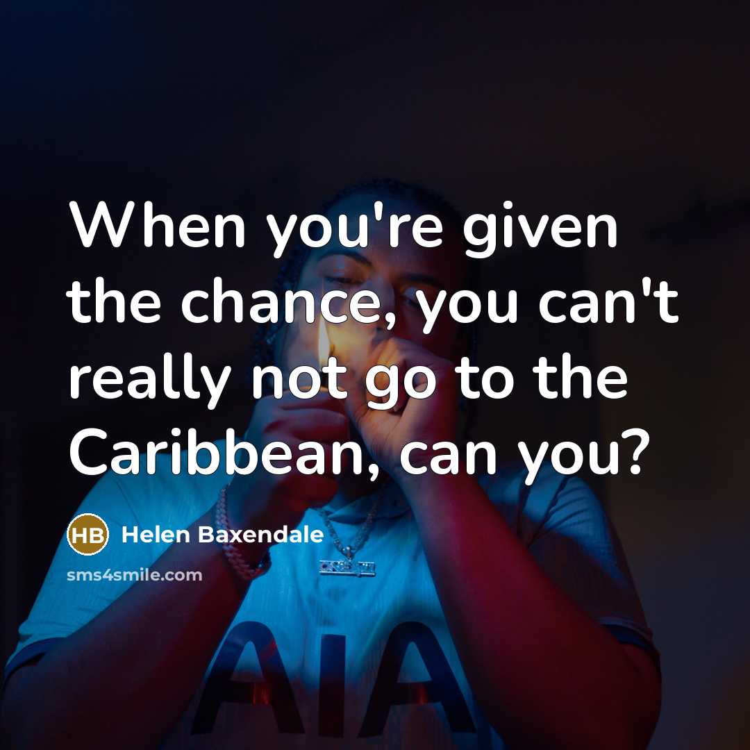 “When you're given the chance, you can't really not go…” quote by Helen Baxendale