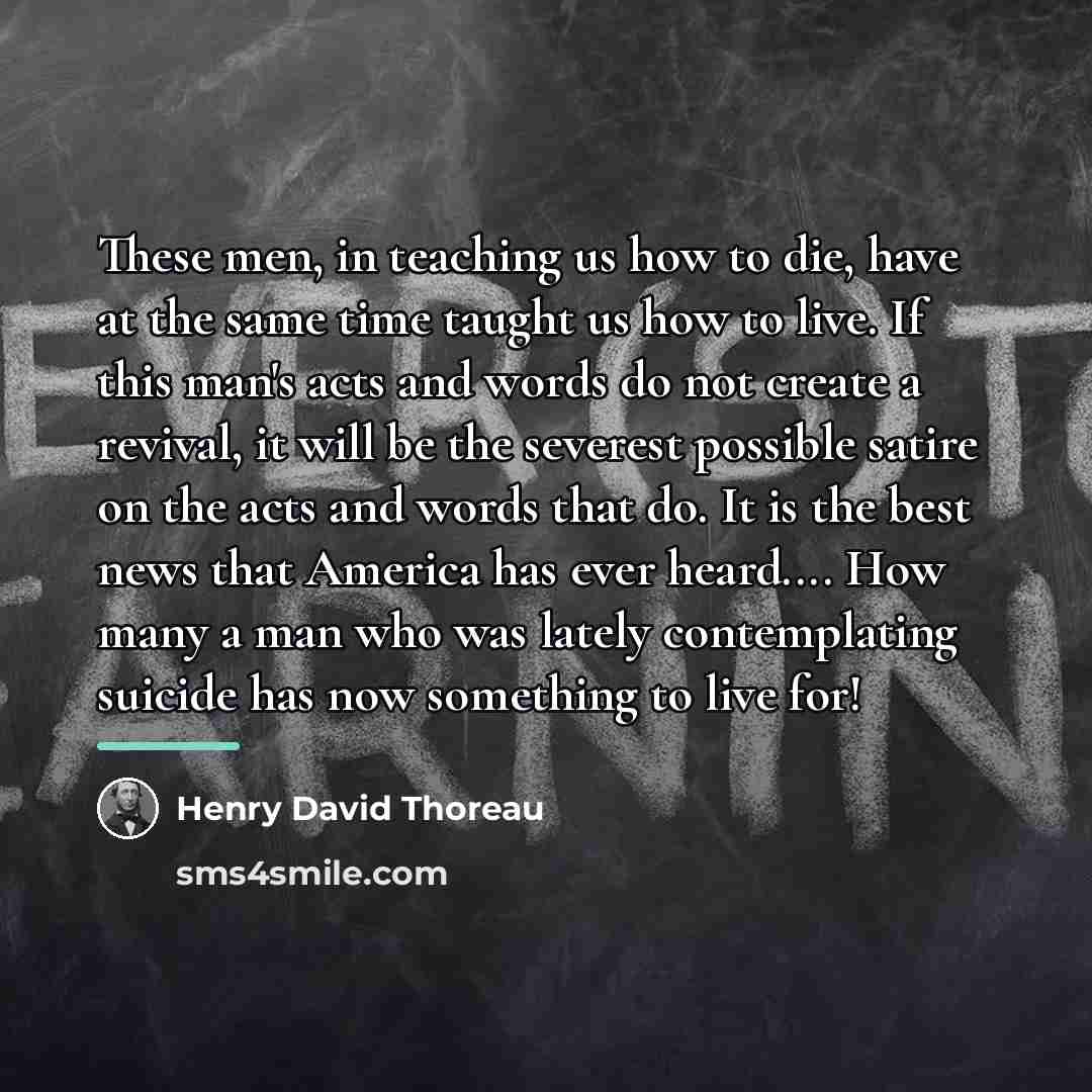 “These men, in teaching us how to die, have at…” quote by Henry David Thoreau