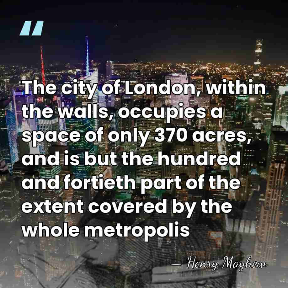 The city of London, within the walls, occupies a space of only&hellip; - Henry Mayhew