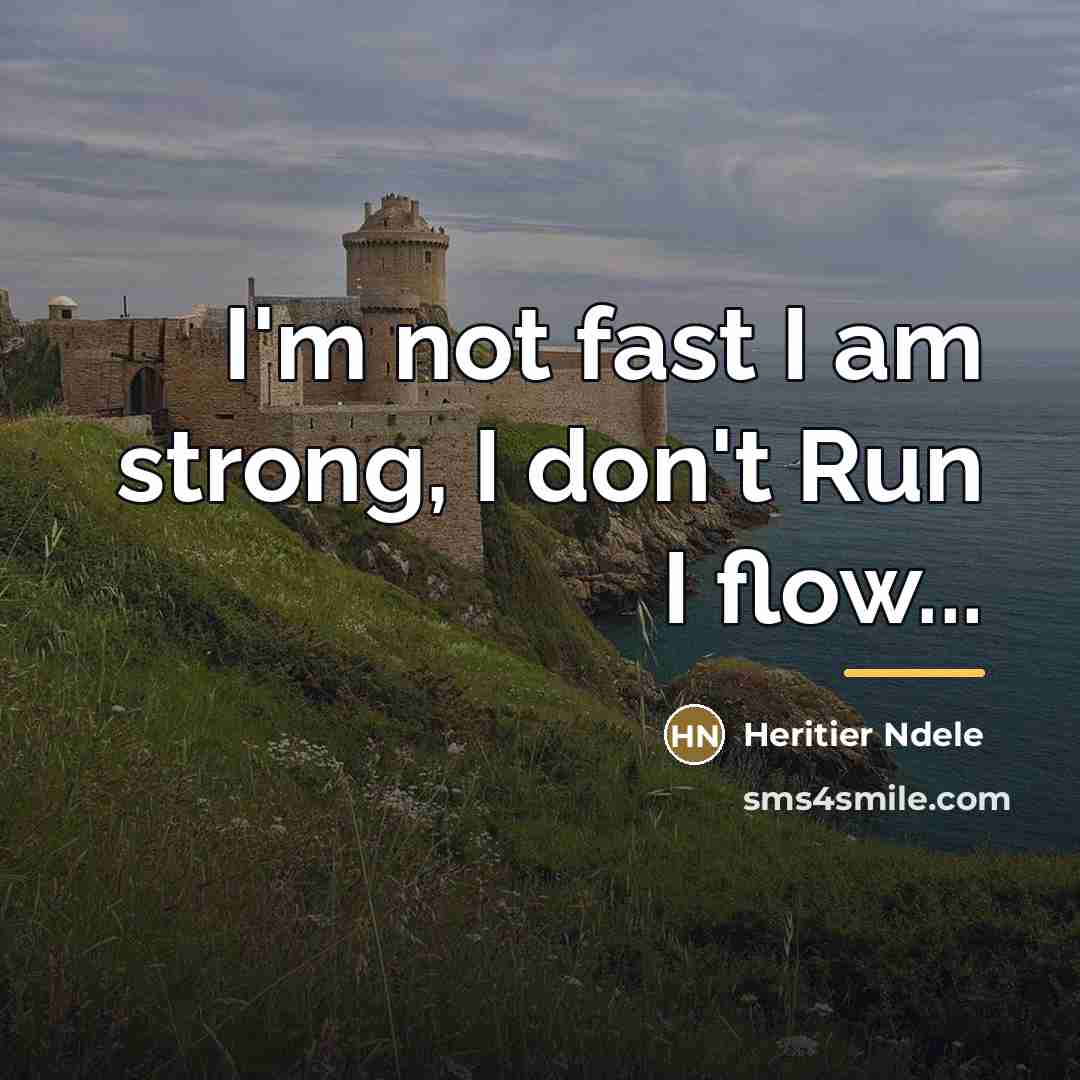 “I'm not fast I am strong, I don't Run I…” quote by Heritier Ndele