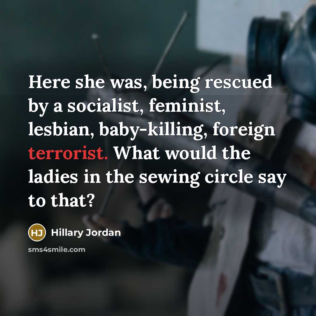 “Here she was, being rescued by a socialist, feminist, lesbian,…” quote by Hillary Jordan