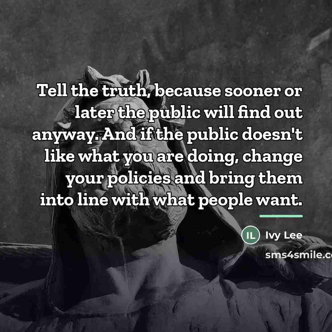 “Tell the truth, because sooner or later the public will…” quote by Ivy Lee