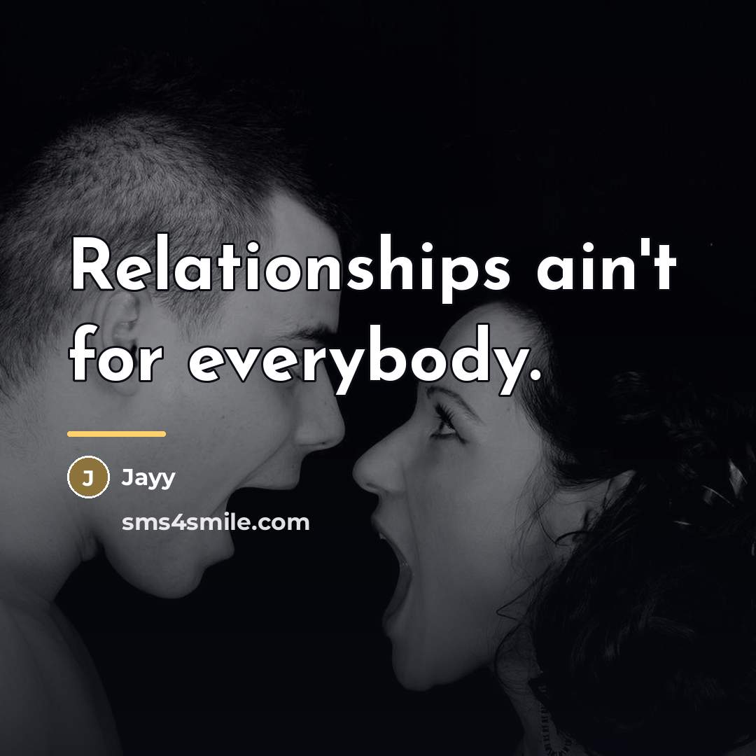 “Relationships ain't for everybody.…” quote by Jayy