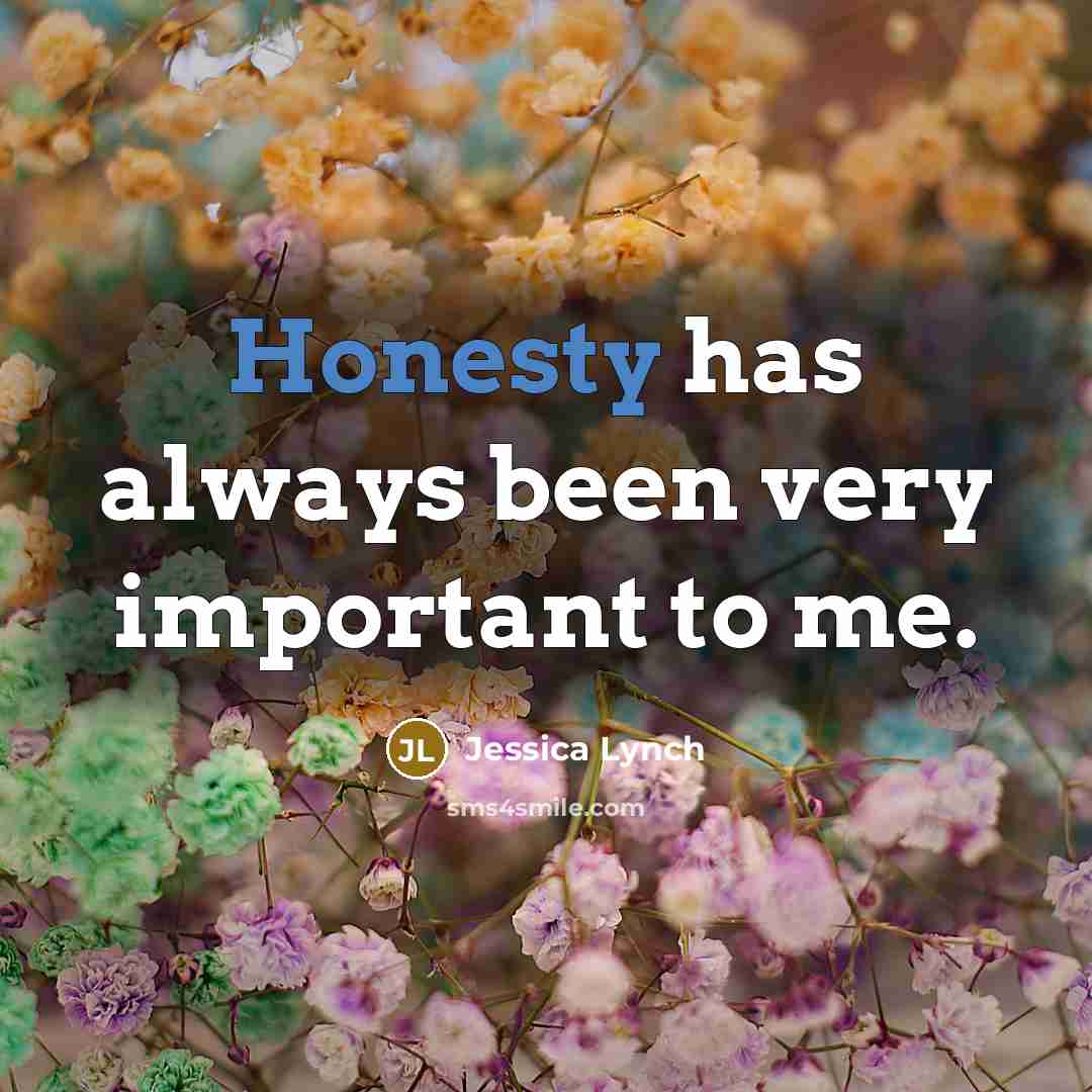 “Honesty has always been very important to me.…” quote by Jessica Lynch