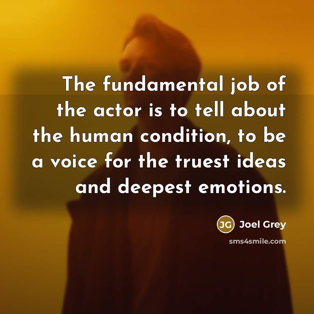 “The fundamental job of the actor is to tell about…” quote by Joel Grey
