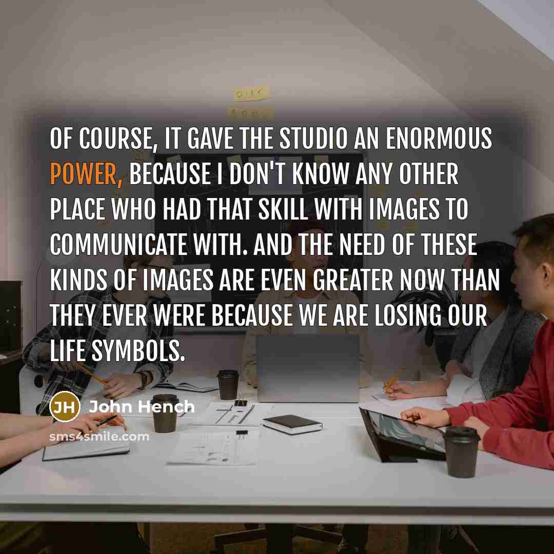 “Of course, it gave the studio an enormous power, because…” quote by John Hench