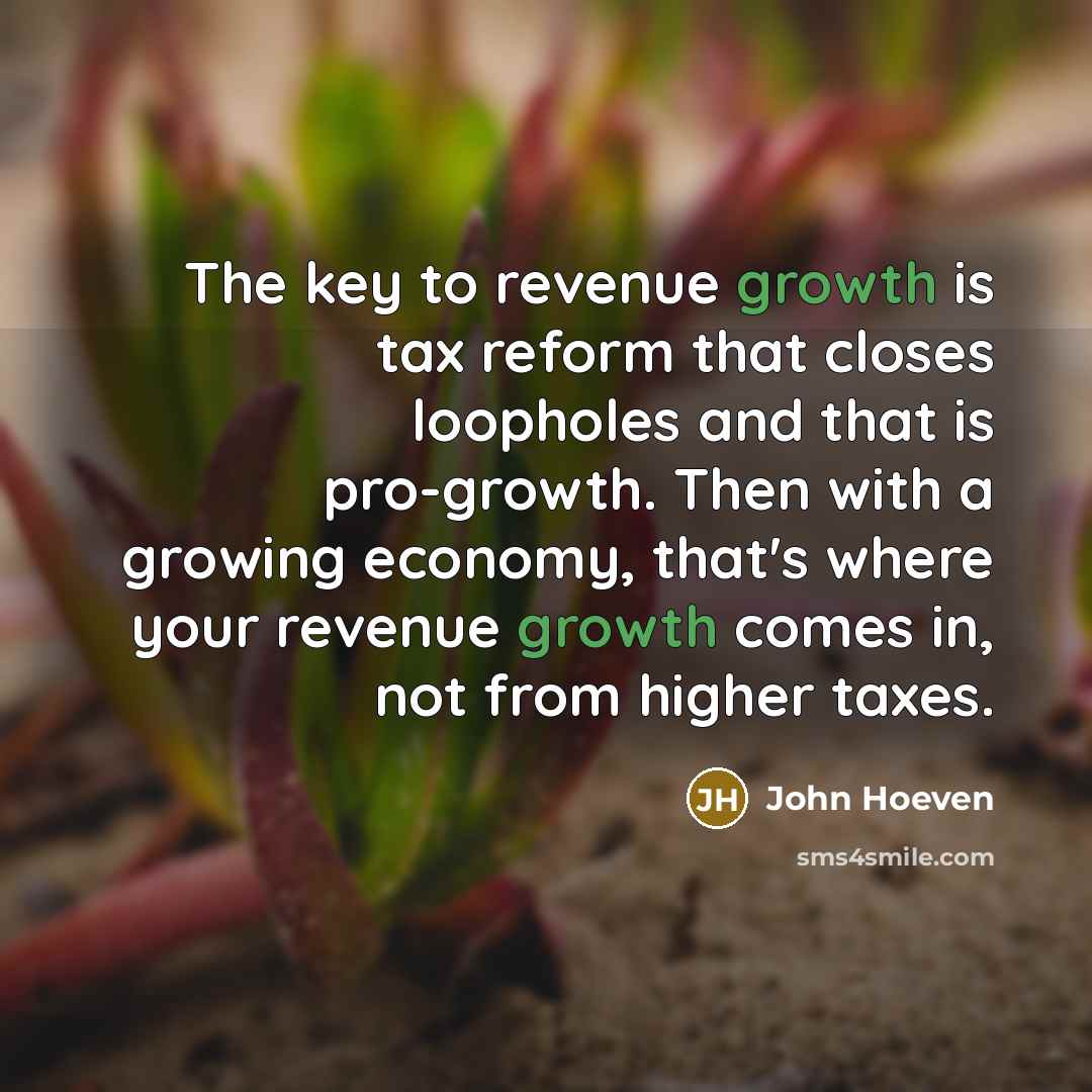 “The key to revenue growth is tax reform that closes…” quote by John Hoeven