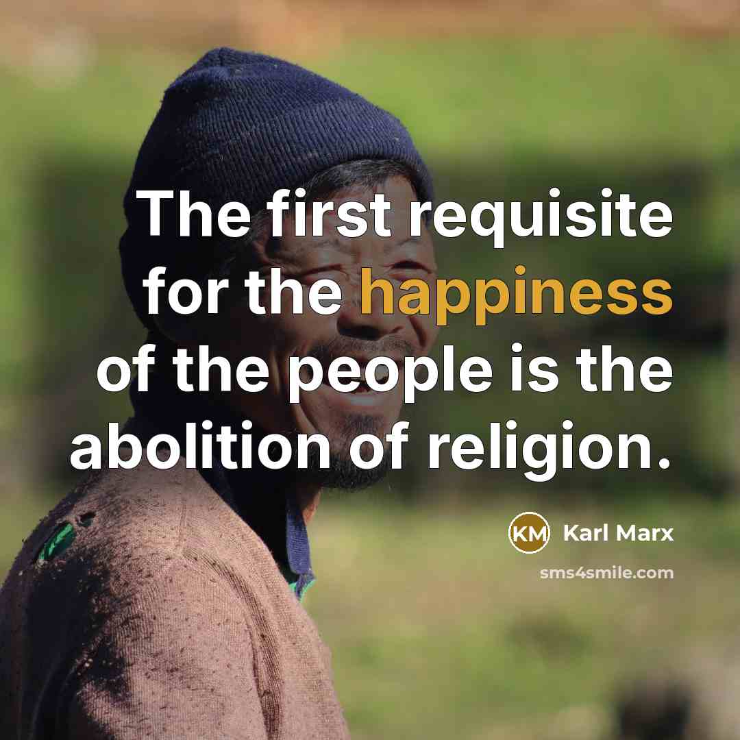 “The first requisite for the happiness of the people is…” quote by Karl Marx