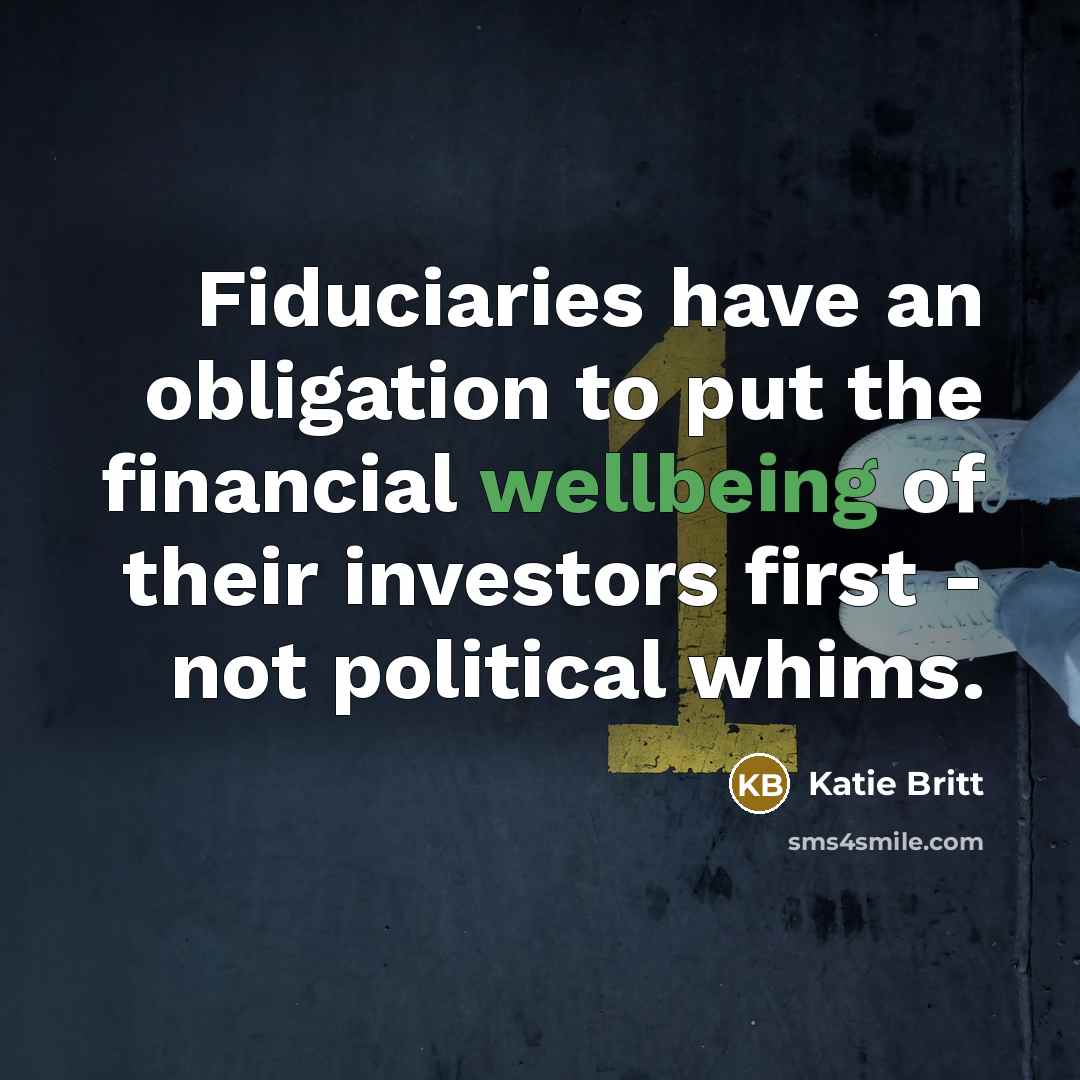 “Fiduciaries have an obligation to put the financial wellbeing of…” quote by Katie Britt