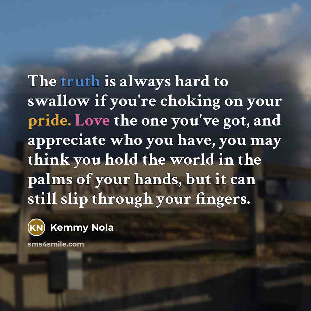 “The truth is always hard to swallow if you're choking…” quote by Kemmy Nola