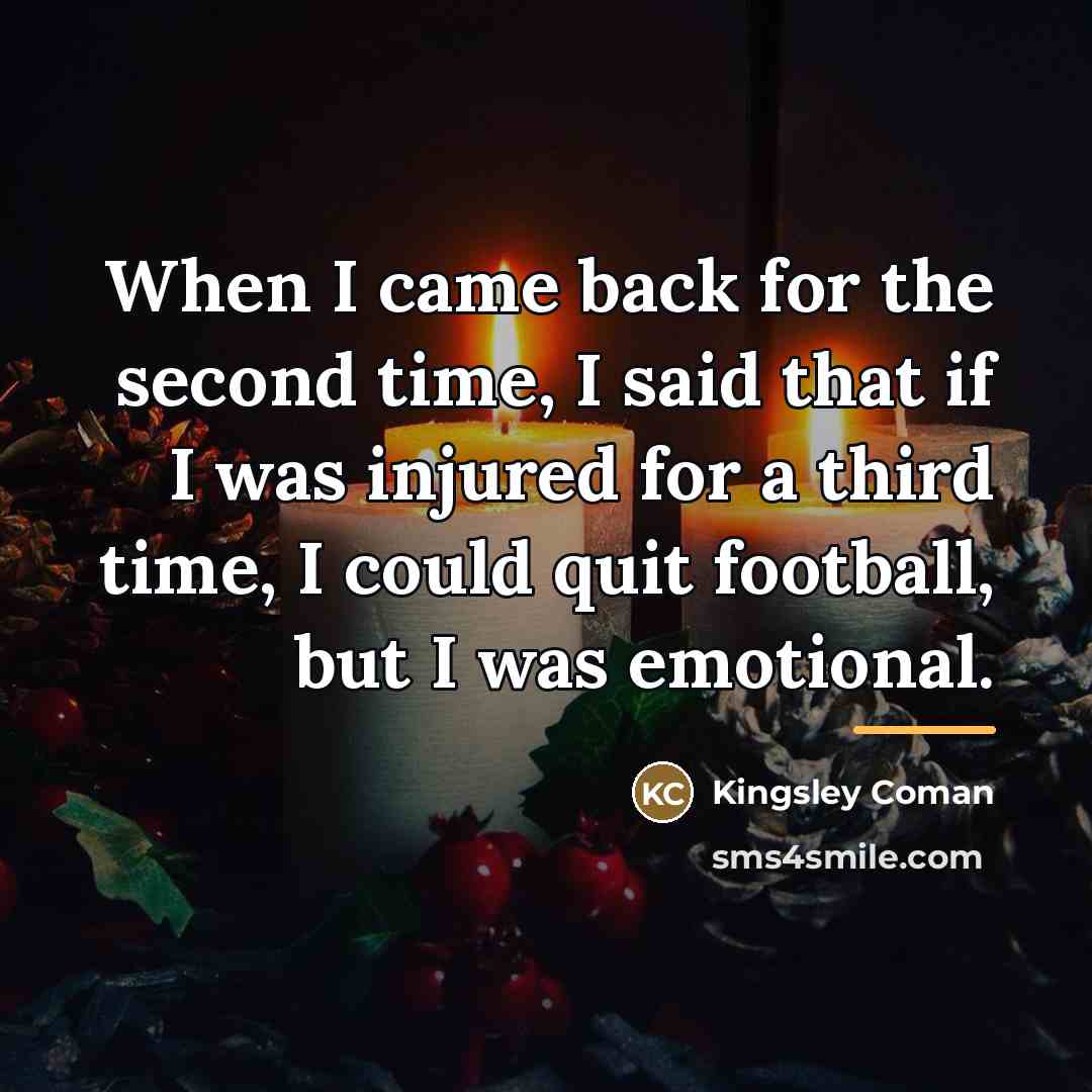 “When I came back for the second time, I said…” quote by Kingsley Coman