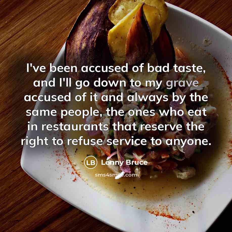 “I've been accused of bad taste, and I'll go down…” quote by Lenny Bruce