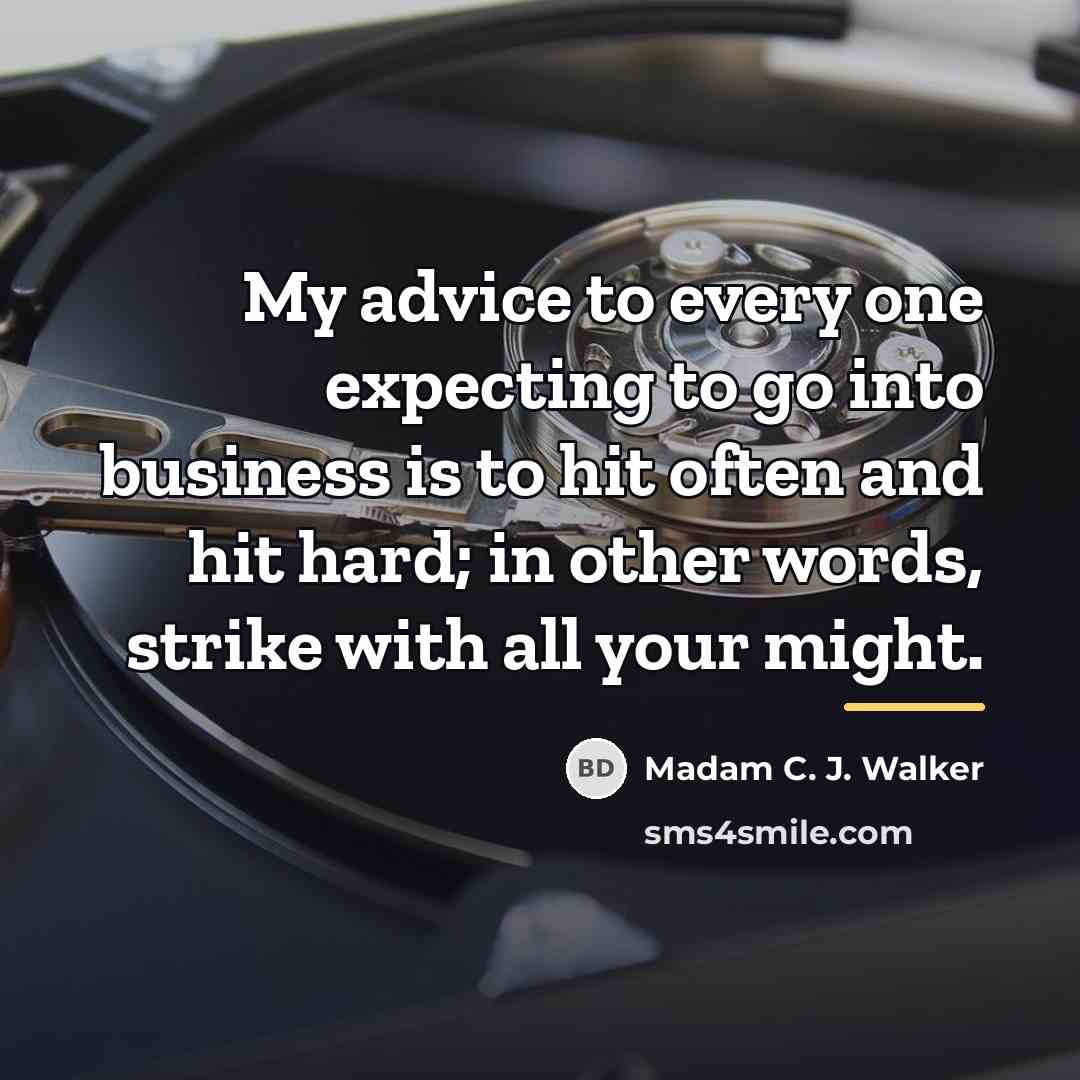 “My advice to every one expecting to go into business…” quote by Madam C. J. Walker