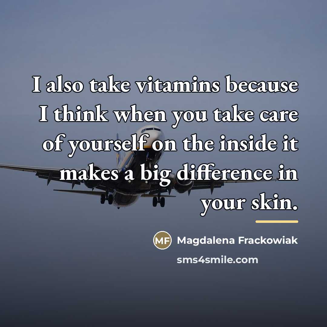 “I also take vitamins because I think when you take…” quote by Magdalena Frackowiak