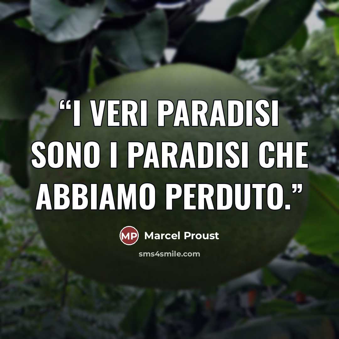 “I veri paradisi sono i paradisi che abbiamo perduto.” quote by Marcel Proust