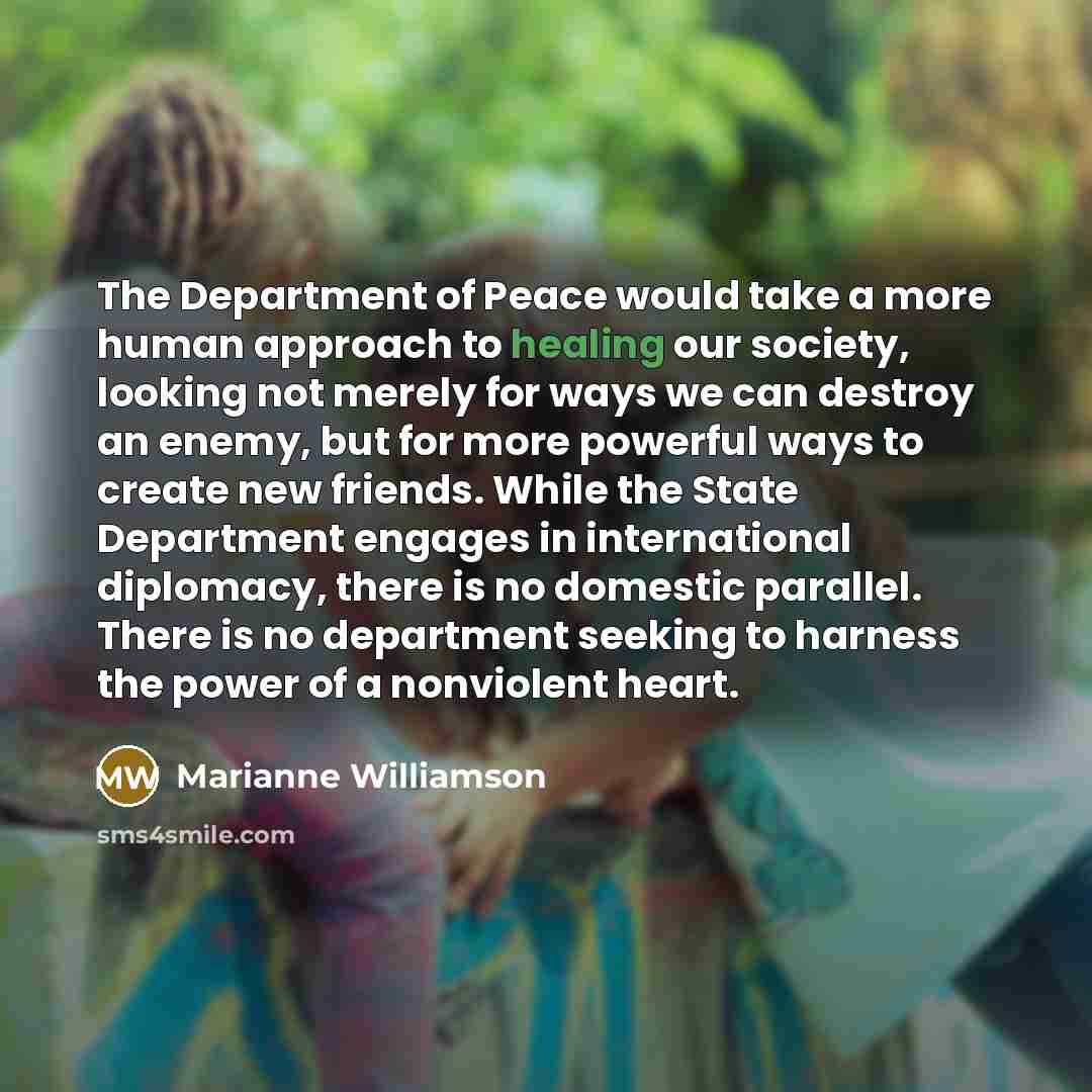 “The Department of Peace would take a more human approach…” quote by Marianne Williamson
