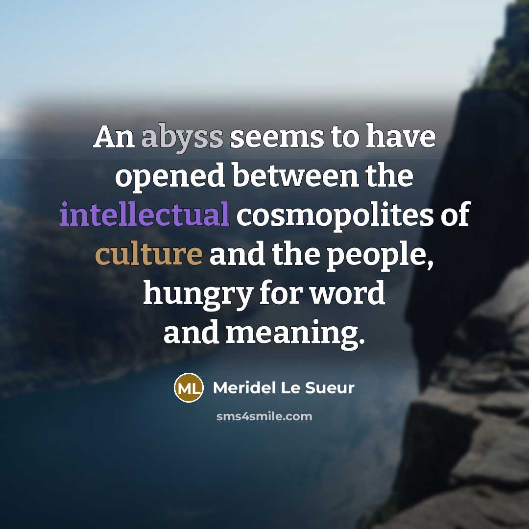 “An abyss seems to have opened between the intellectual cosmopolites…” quote by Meridel Le Sueur
