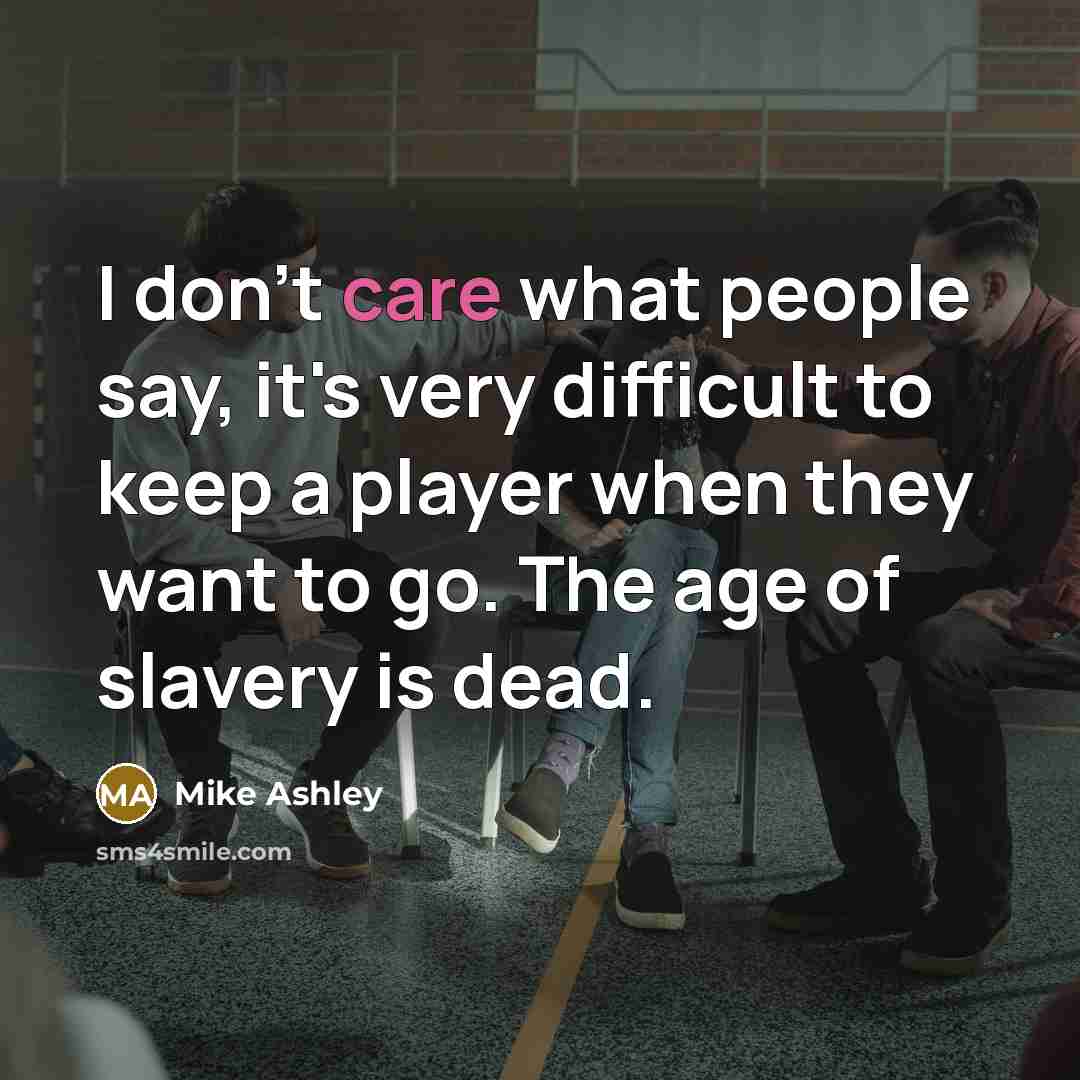 “I don't care what people say, it's very difficult to…” quote by Mike Ashley