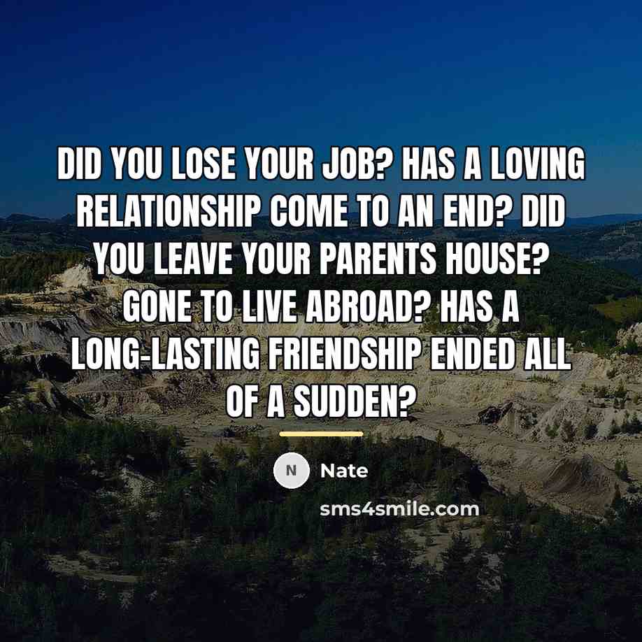 “Did you lose your job? Has a loving relationship come…” quote by Nate