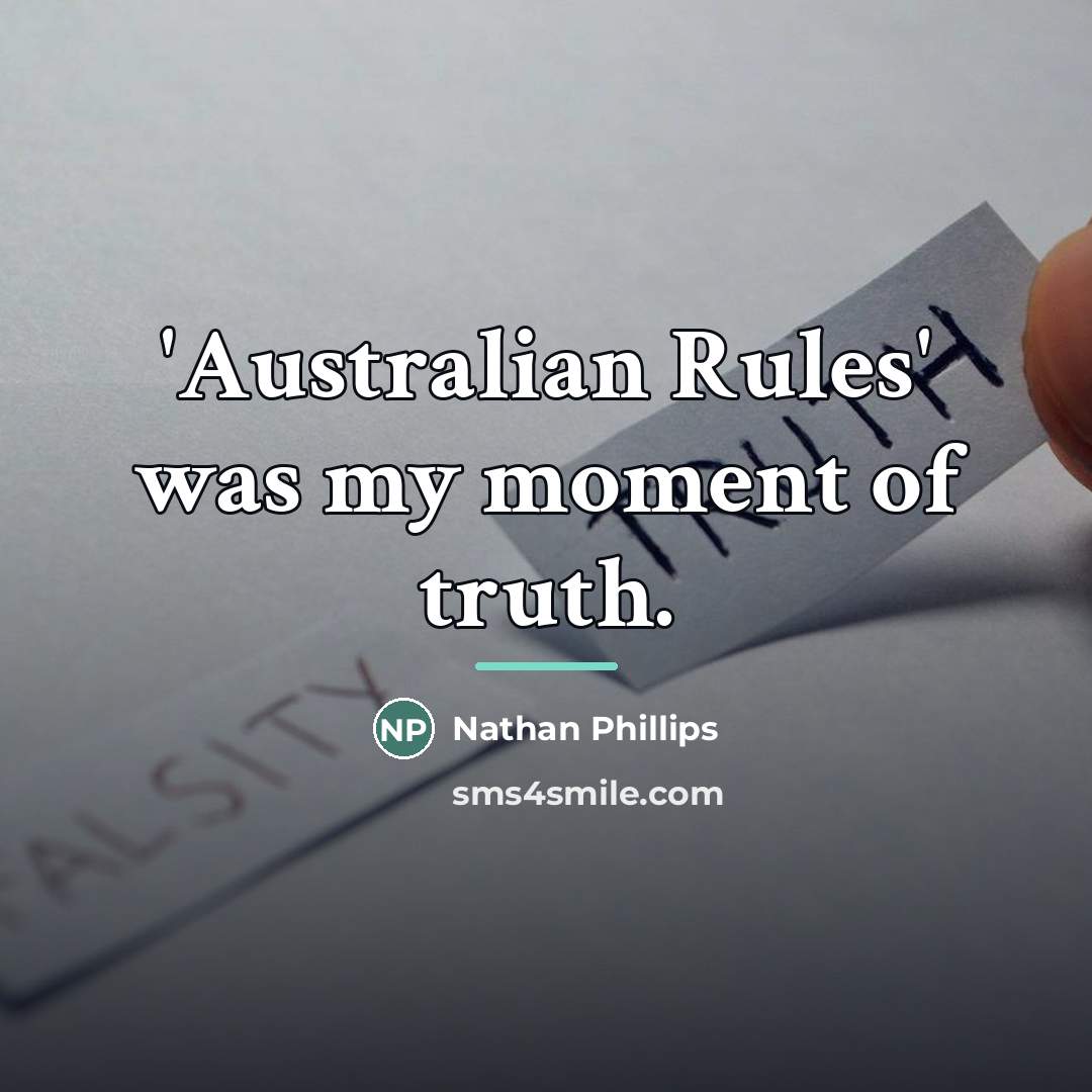 “'Australian Rules' was my moment of truth.…” quote by Nathan Phillips