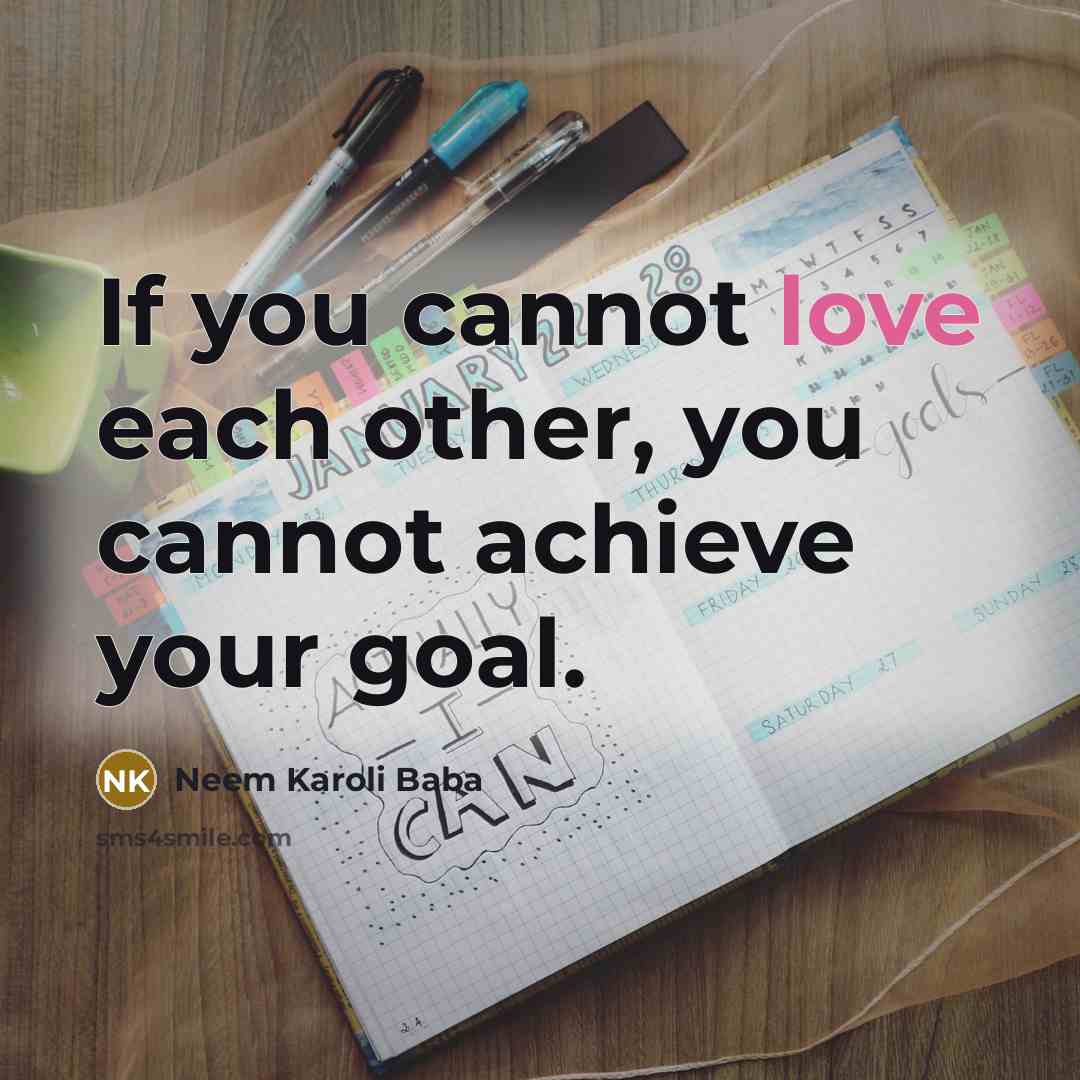 “If you cannot love each other, you cannot achieve your…” quote by Neem Karoli Baba
