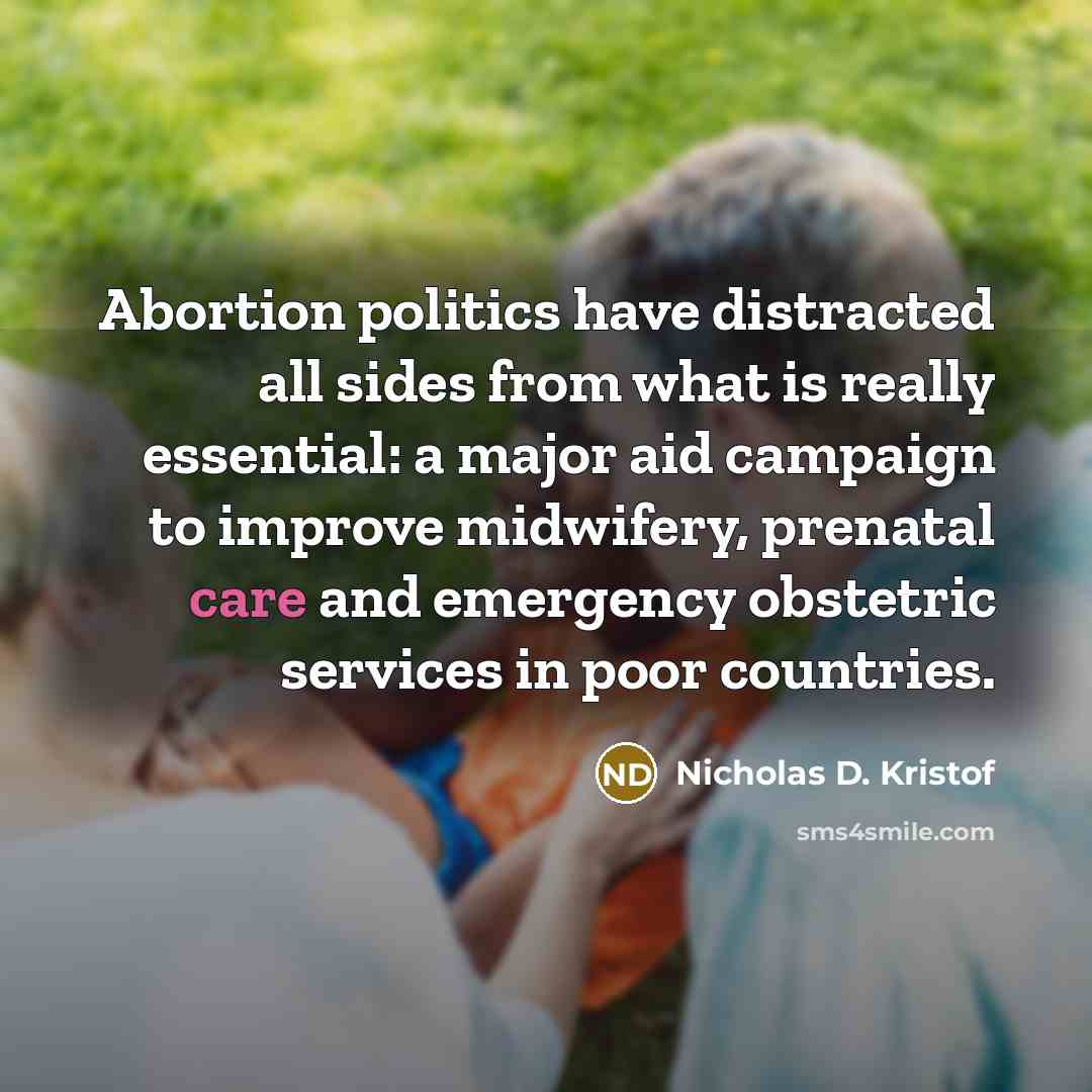 “Abortion politics have distracted all sides from what is really…” quote by Nicholas D. Kristof