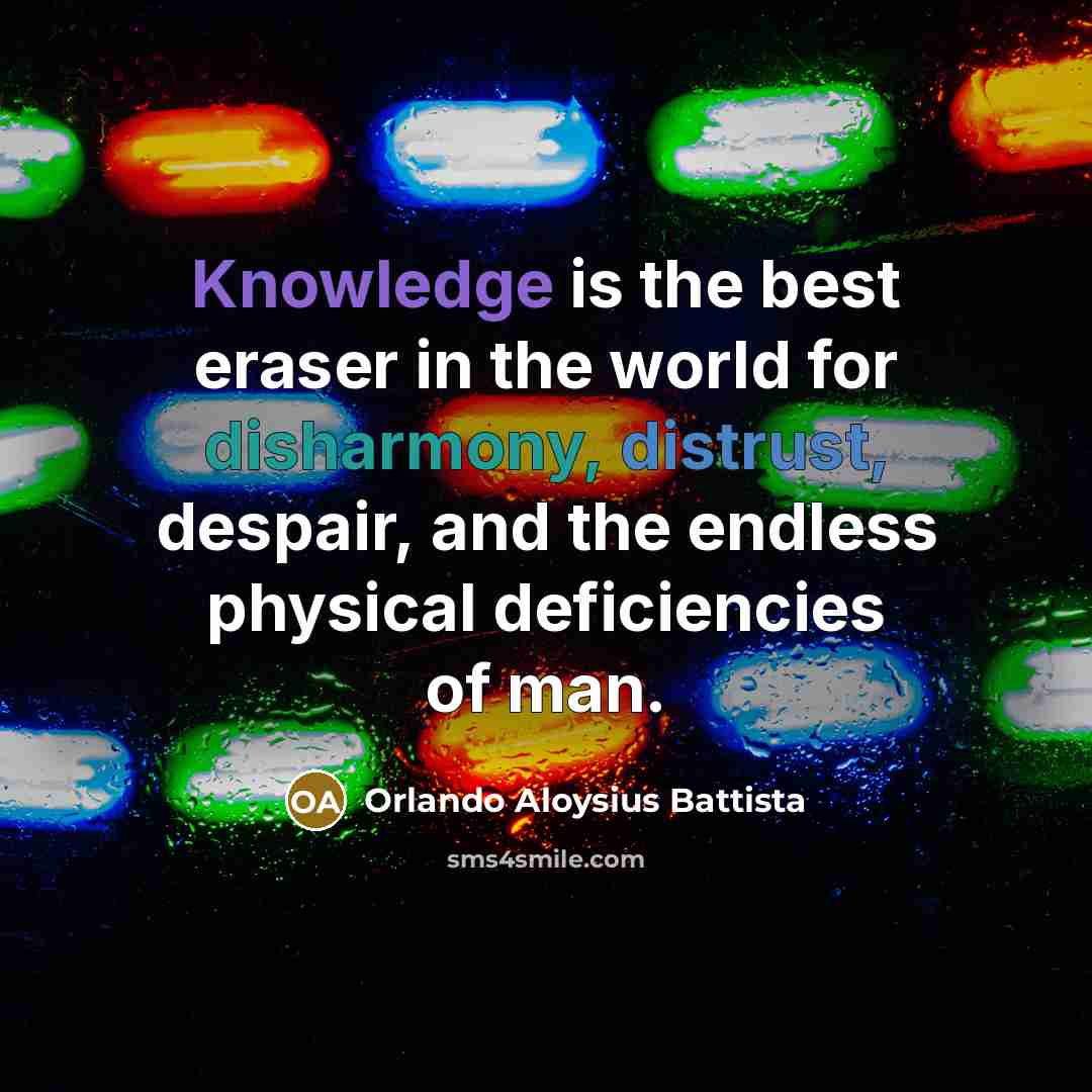 “Knowledge is the best eraser in the world for disharmony,…” quote by Orlando Aloysius Battista