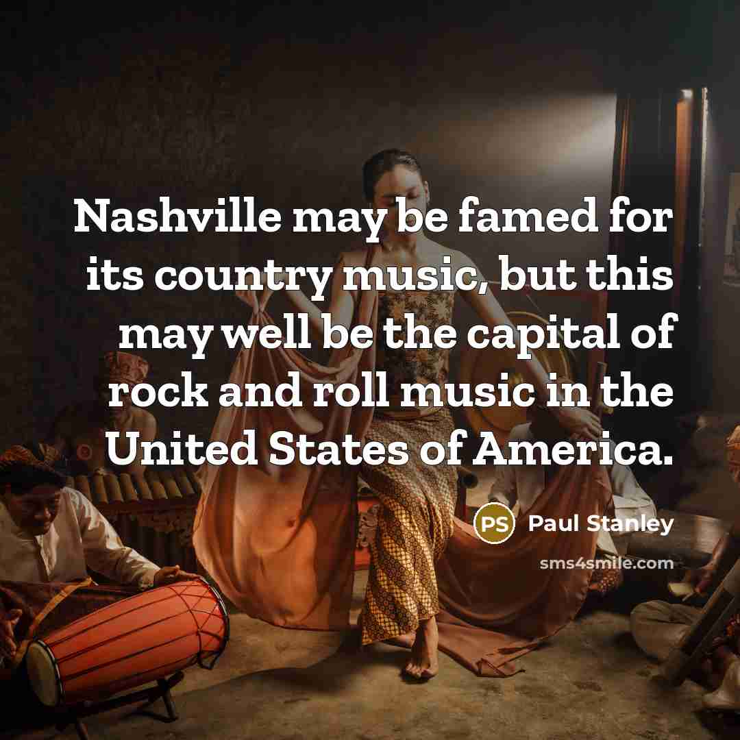 “Nashville may be famed for its country music, but this…” quote by Paul Stanley