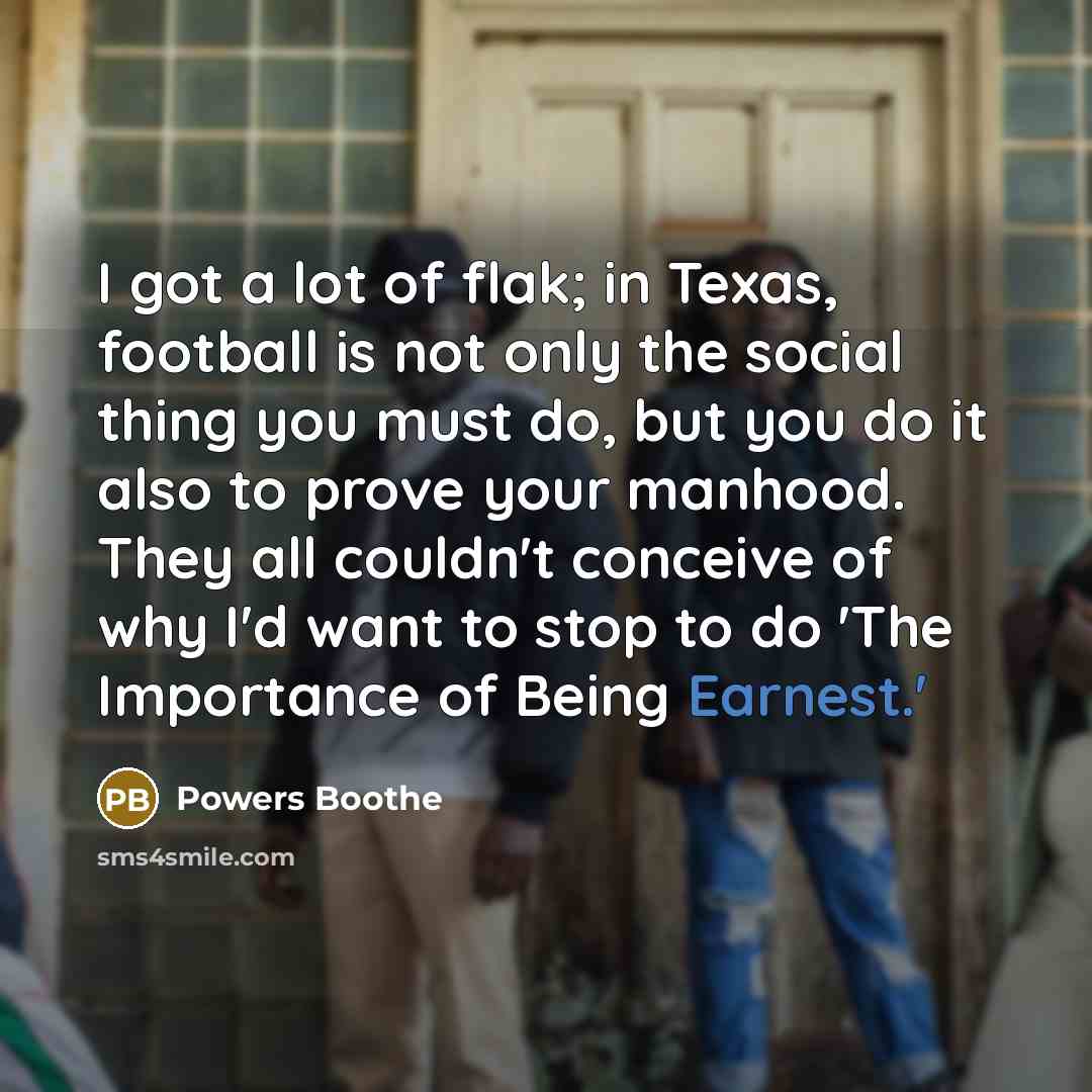 “I got a lot of flak; in Texas, football is…” quote by Powers Boothe