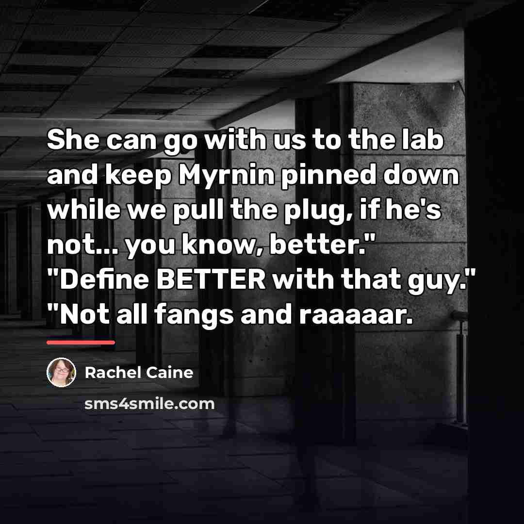 “She can go with us to the lab and keep…” quote by Rachel Caine