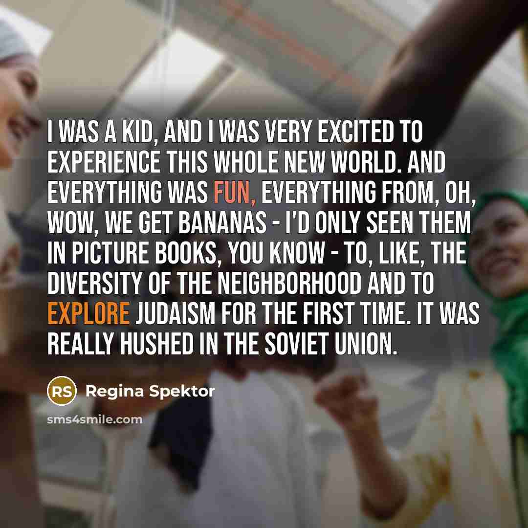 “I was a kid, and I was very excited to…” quote by Regina Spektor