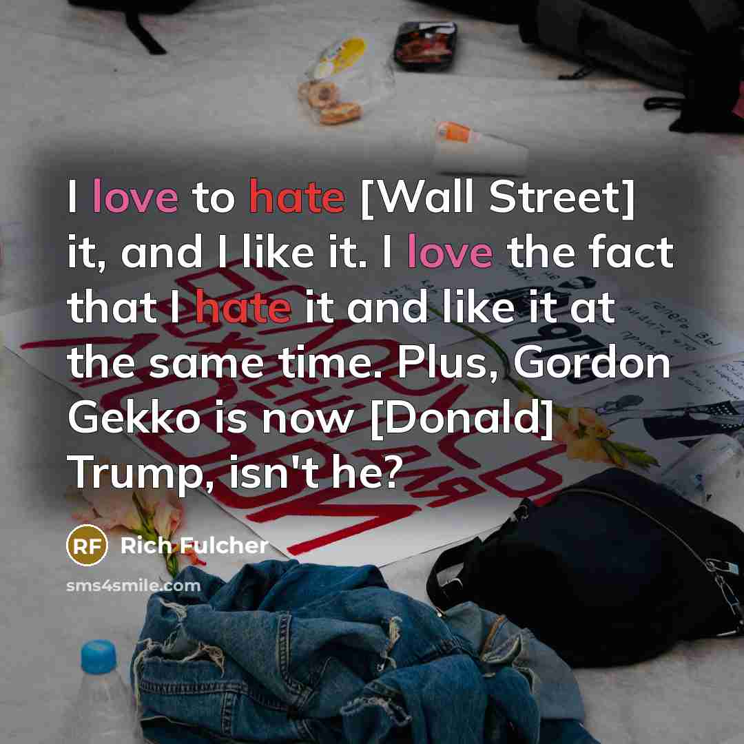 “I love to hate [Wall Street] it, and I like…” quote by Rich Fulcher