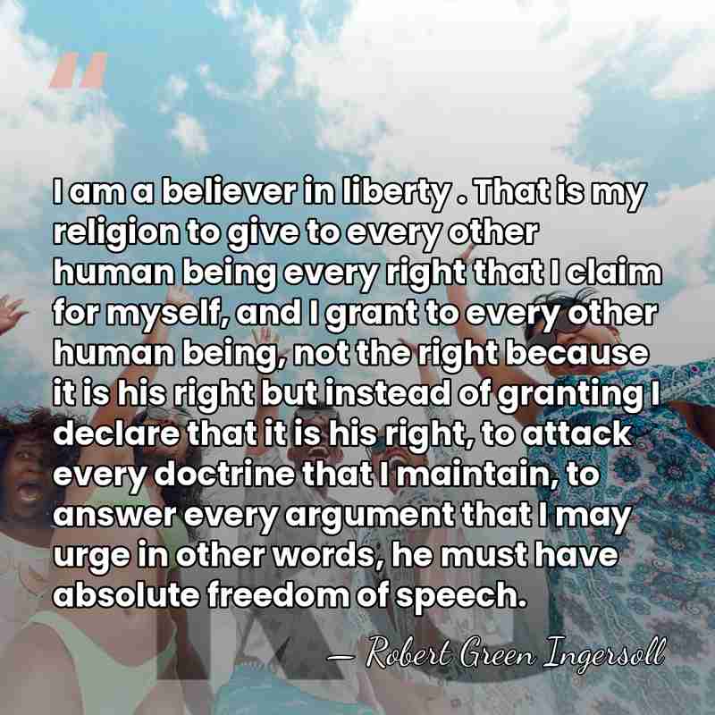 I am a believer in liberty . That is my religion to&hellip; - Robert Green Ingersoll