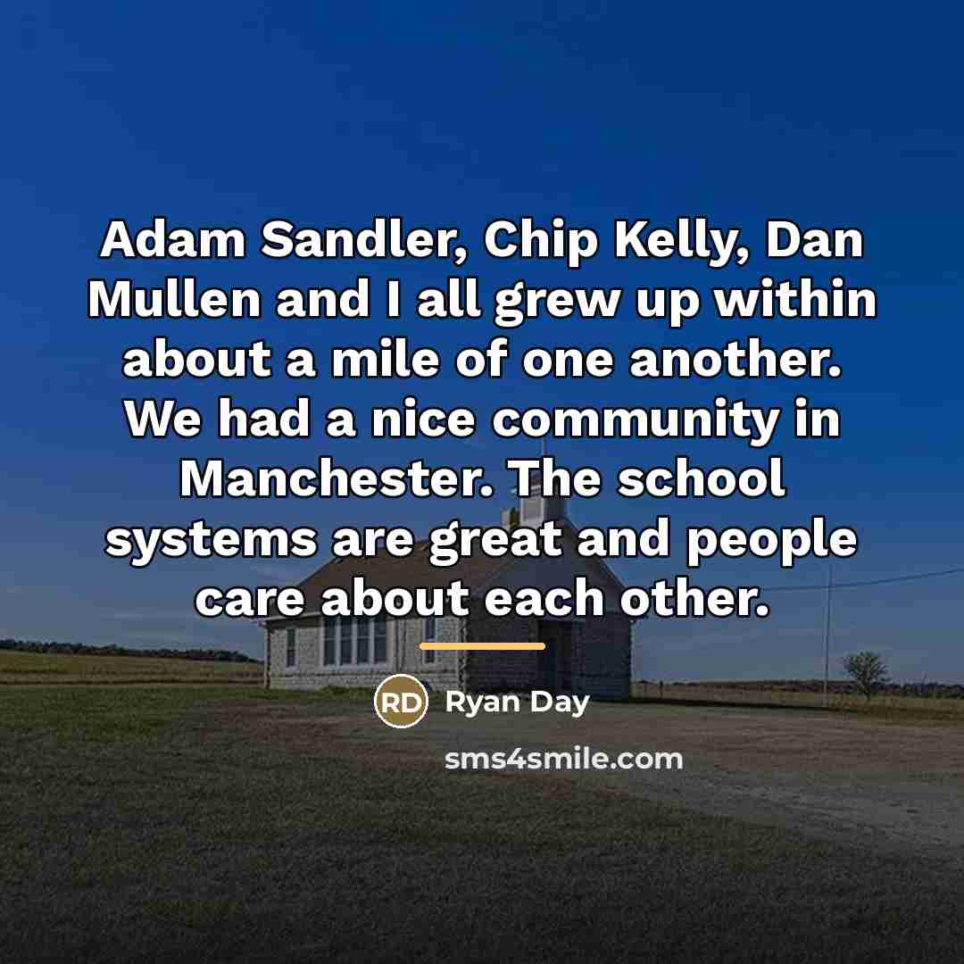 “Adam Sandler, Chip Kelly, Dan Mullen and I all grew…” quote by Ryan Day