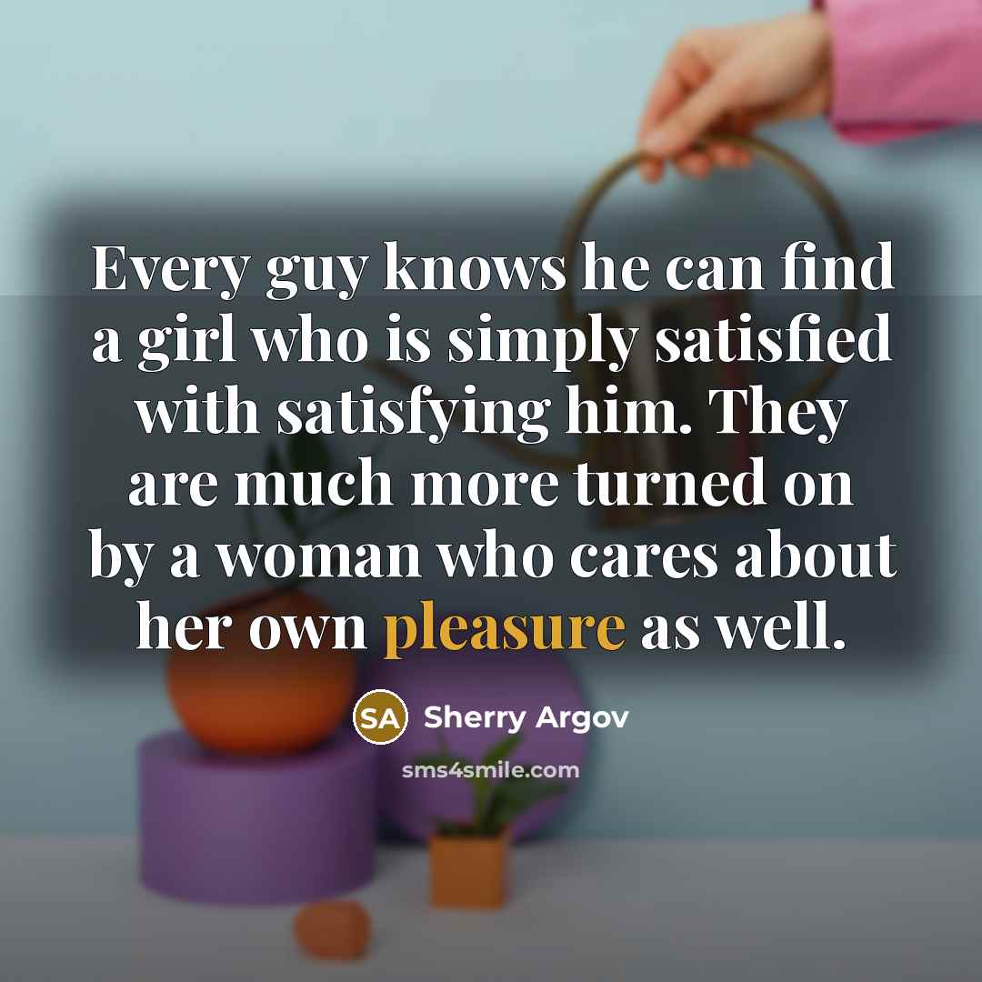 “Every guy knows he can find a girl who is…” quote by Sherry Argov