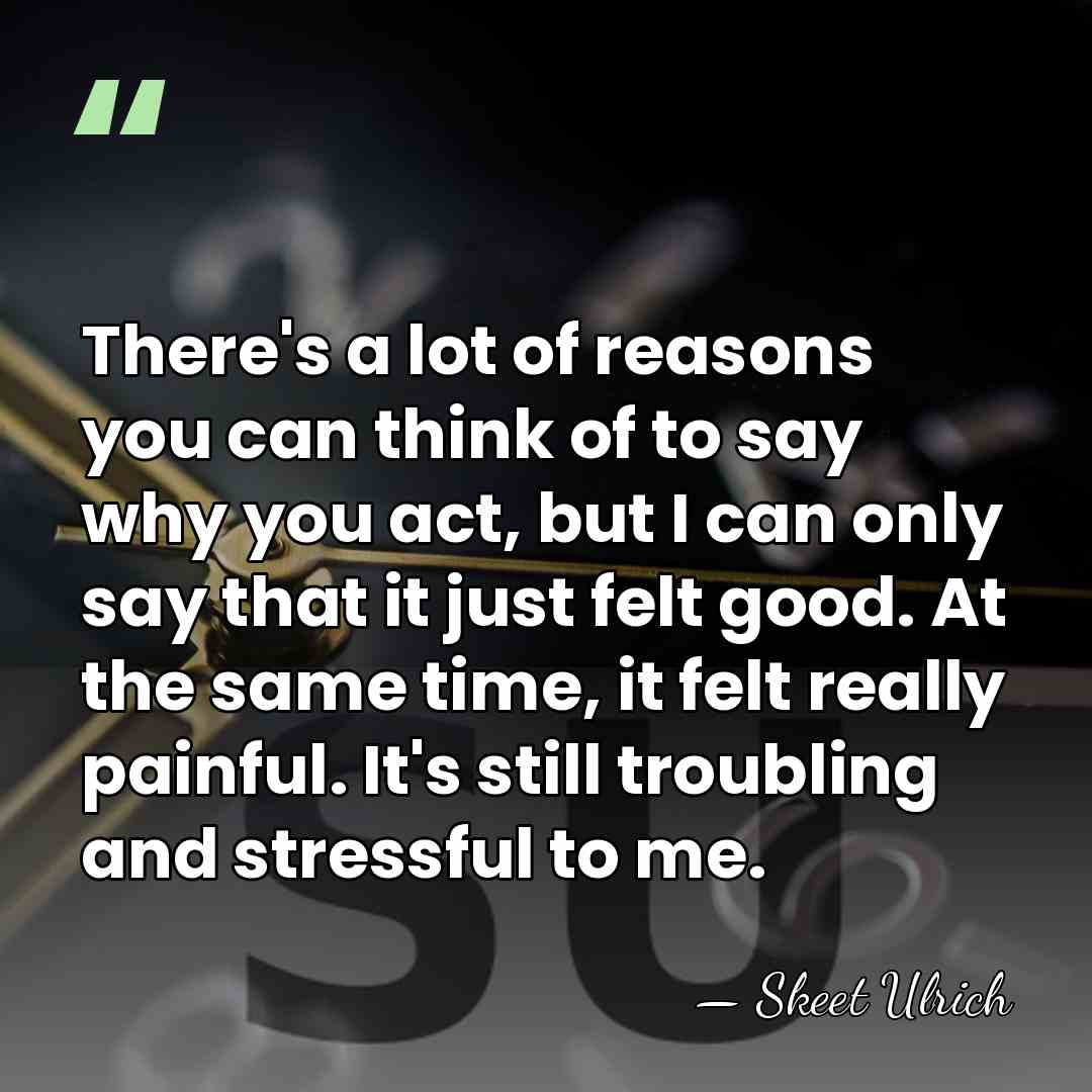 There's a lot of reasons you can think of to say why&hellip; - Skeet Ulrich