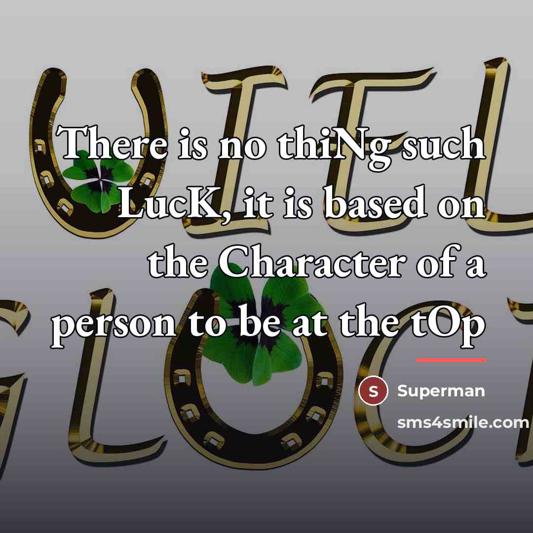 “There is no thiNg such LucK, it is based on…” quote by Superman