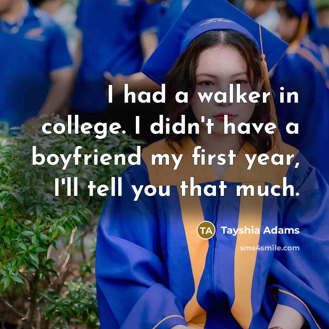 “I had a walker in college. I didn't have a…” quote by Tayshia Adams