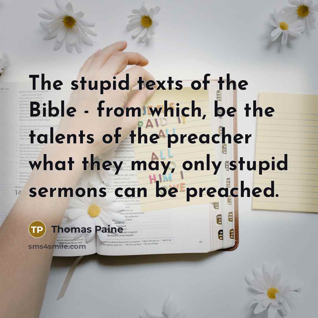 “The stupid texts of the Bible - from which, be…” quote by Thomas Paine