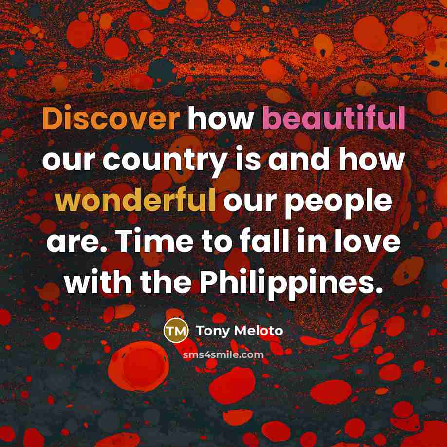 “Discover how beautiful our country is and how wonderful our…” quote by Tony Meloto