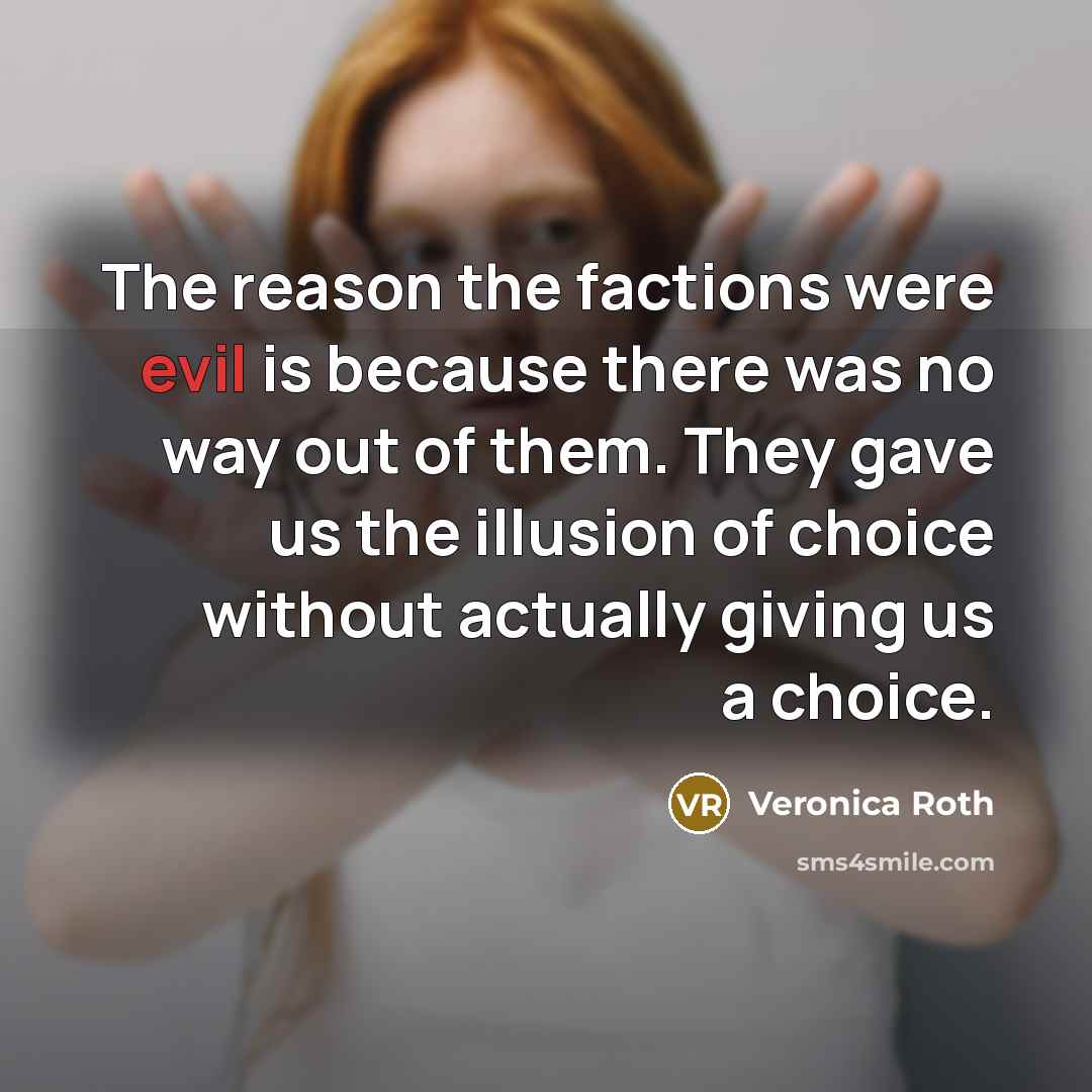 “The reason the factions were evil is because there was…” quote by Veronica Roth